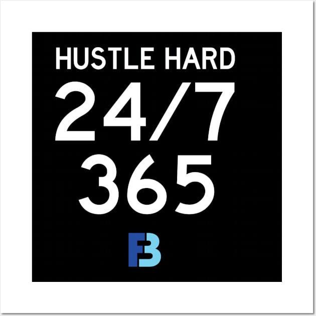 Hustle Hard 24/7/365 Wall Art by We Stay Authentic by FB